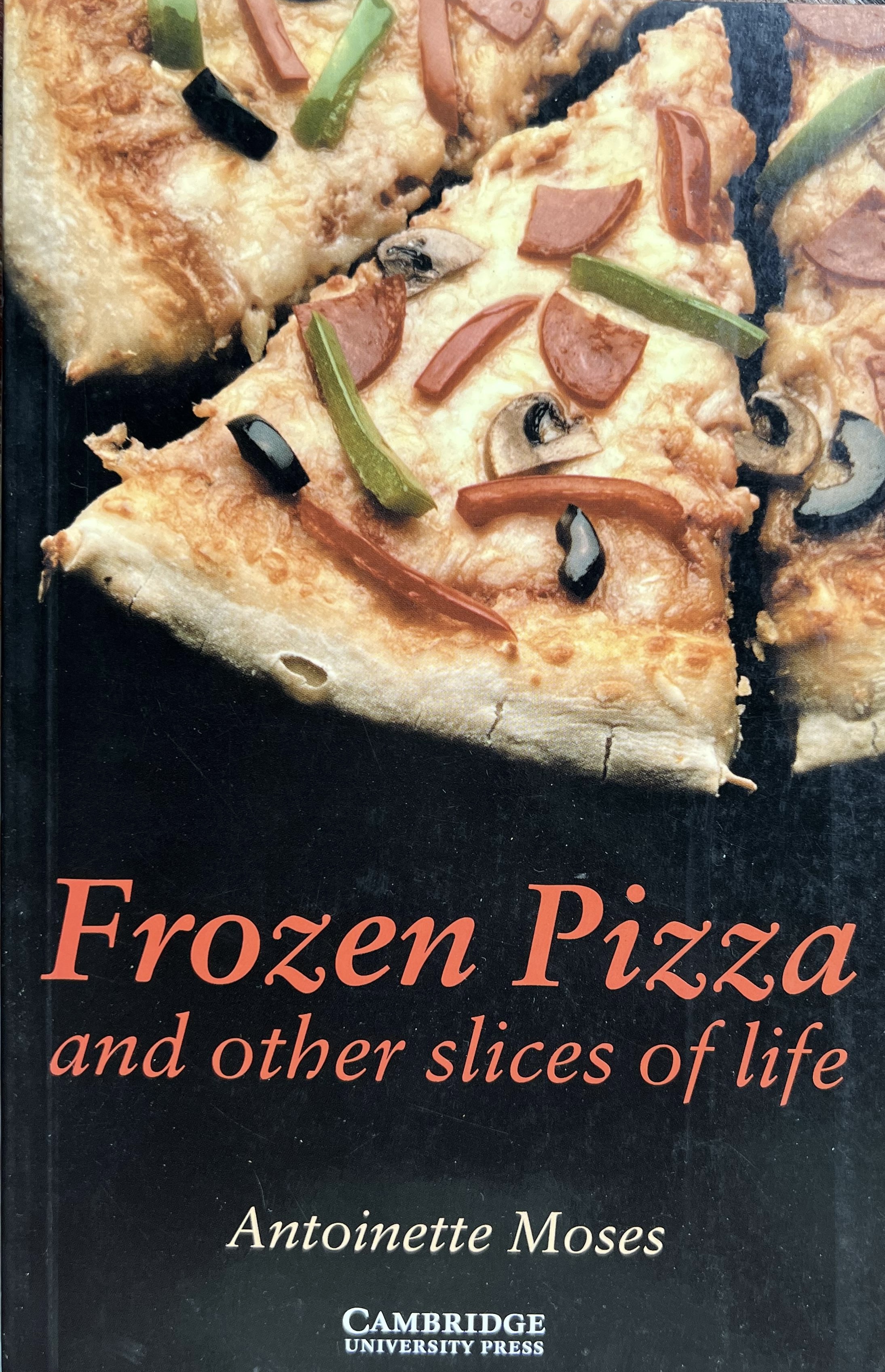Frozen Pizza and other slices of life By : Antoinette Moses.