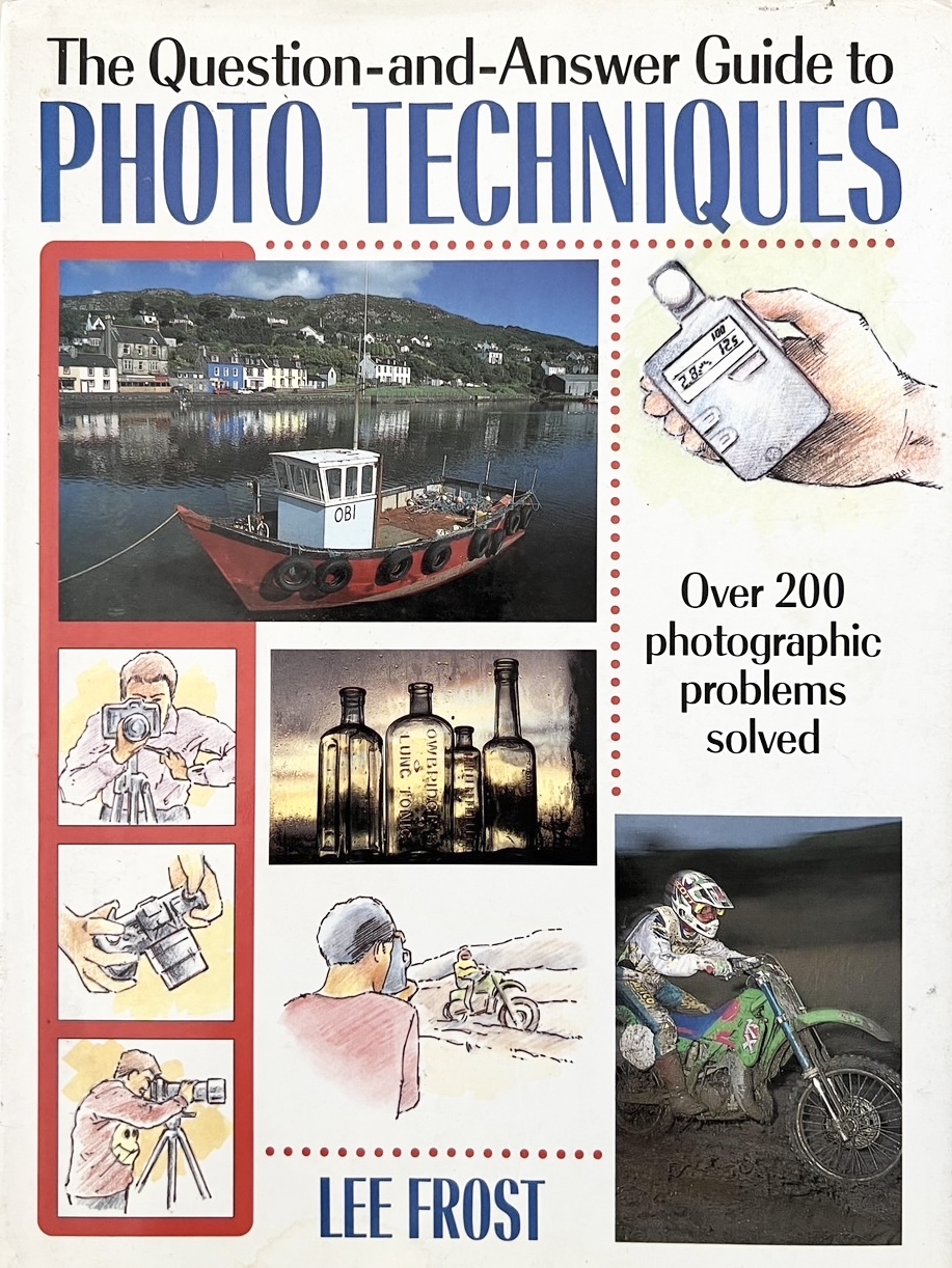 เทคนิคการถ่ายภาพ: คำถามและคำตอบ (Photo Technique) Guide By : Lee Frost (ภาษาอังกฤษ).