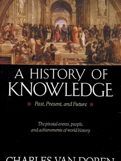History of Knowledge : Past, Present and Futre By : Charles Van Doren.