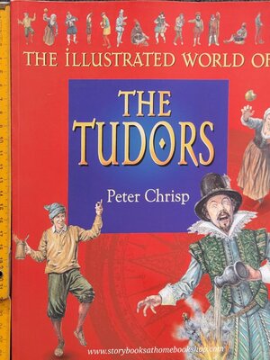 KNOWLEDGE BOOK ** 🍅🍓THE ILLUSTRATED WORLD OF THE TUDORS BY PETER CHRISP