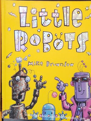 หนังสือนิทานปกอ่อน** 🍓🍓 LITTLE ROBOTS BY MIKE BROWLOW